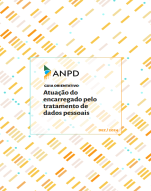 Guia Orientativo - Atuação do encarregado pelo tratmento de dados pessoais